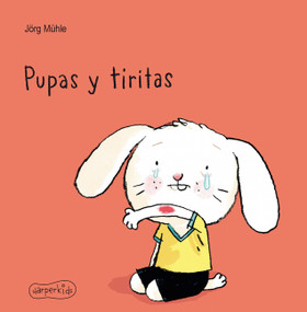 Pupas y tiritas (Are You Still Dabbing Away Your Tears? - Spanish Edition) by Jörg Mühle, 9788417222666