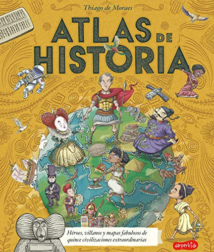 Atlas de historia (History Atlas - Spanish Edition) by Thiago de Moraes, 9788418279003