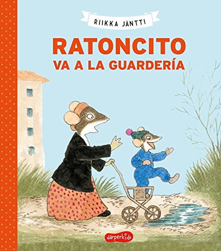 Ratoncito va a la guardería (Little Mouse Goes to Preschool - Spanish Edition) by Riika Jäntti, 9788418279065