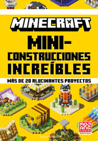 Minecraft oficial: Miniconstrucciones increíbles (Minecraft: Amazing Mini-Bites 2 - Spanish Edition) by Mojang AB, 9788491399063