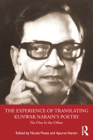 The Experience of Translating Kunwar Narain's Poetry (No One Is the Other) by Nicola Pozza, Apurva Narain, 9781041408130