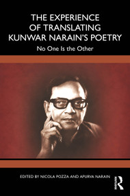 The Experience of Translating Kunwar Narain's Poetry (No One Is the Other) by Nicola Pozza, Apurva Narain, 9781041408130