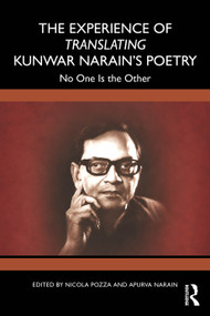 The Experience of Translating Kunwar Narain's Poetry (No One Is the Other) by Nicola Pozza, Apurva Narain, 9781041408130