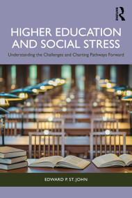 Higher Education and Social Stress (Understanding the Challenges and Charting Pathways Forward) by Edward P. St. John, 9781041233169