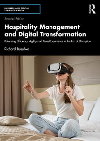 Hospitality Management and Digital Transformation (Balancing Efficiency, Agility and Guest Experience in the Era of Disruption) by Richard Busulwa, 9781032798752