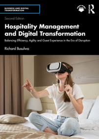 Hospitality Management and Digital Transformation (Balancing Efficiency, Agility and Guest Experience in the Era of Disruption) by Richard Busulwa, 9781032798752
