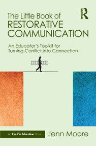 The Little Book of Restorative Communication (An Educator's Toolkit for Turning Conflict into Connection) by Jenn Moore, 9781041275732