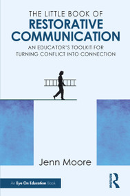 The Little Book of Restorative Communication (An Educator's Toolkit for Turning Conflict into Connection) by Jenn Moore, 9781041275732