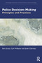 Police Decision-Making (Principles and Practices) by Sara Grace, Carl Williams, Sarah Charman, 9781032235295