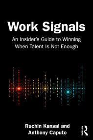 Work Signals (An Insider's Guide to Winning When Talent Is Not Enough) by Ruchin Kansal, Anthony Caputo, 9781041197324
