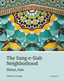 The Sang-e-Siah Neighborhood (Shiraz, Iran) by Salman Goorangi, 9783897907713