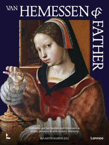 Van Hemessen & Father (Catharina and Jan Sanders van Hemessen as artistic pioneers in 16th-century Antwerp) by Maarten Bassens, 9789059962514