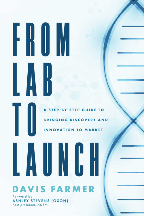 From Lab to Launch (A Step-by-Step Guide to Bringing Discovery and Innovation to Market) by Davis Farmer, Ashley Stevens (Oxon), 9798891881495