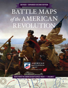 Battle Maps of the American Revolution (Revised and Expanded Second Edition) by American Battlefield Trust, 9798994747704