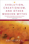 Evolution, Creationism, and Other Modern Myths (A Critical Inquiry) by Vine Deloria, 9781555914585