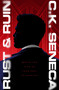 Rust & Ruin by C.K. Seneca, 9798889221616
