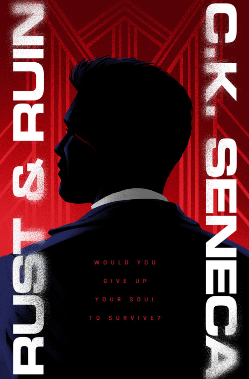 Rust & Ruin by C.K. Seneca, 9798889221616
