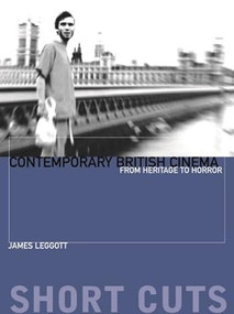Contemporary British Cinema (From Heritage to Horror) by James Leggott, 9781905674718