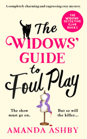 The Widows' Guide to Foul Play (A completely charming and engrossing cozy mystery) by Amanda Ashby, 9781837004461