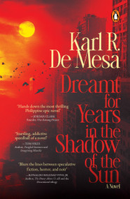 Dreamt for Years in the Shadow of the Sun (A Novel) by Karl R. De Mesa, 9789815266344