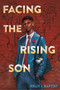 Facing the Rising Son by Kelly J. Baptist, 9780063456686