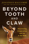 Beyond Tooth and Claw (Discovering Cooperation and Joy in the Wild) by Jonathan Balcombe, 9780063422124