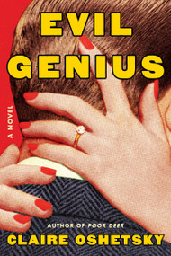 Evil Genius (A Novel) by Claire Oshetsky, 9780063466500