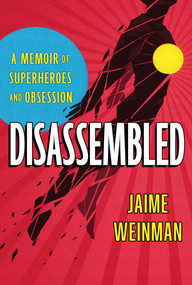 Disassembled (A Memoir of Grief, Superheroes and Obsession) by Jaime Weinman, 9781443476287