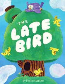 The Late Bird by Sha'an d'Anthes, Sha'an d'Anthes, 9780063456419