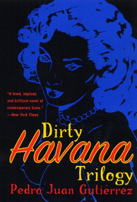 Dirty Havana Trilogy (A Novel in Stories) by Pedro Juan Gutierrez, 9780060006891