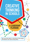 Creative Thinking in Schools (A Leadership Playbook) by Bill Lucas, Ellen Spencer, Louise Stoll, Di Fisher-Naylor, Nia Richards, Sian James, Katy Milne, 9781785836848