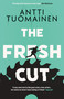 The Fresh Cut by David Hackston, Antti Tuomainen, 9781917764537