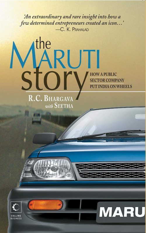 The Maruti Story (How A Public Sector Company Put India On Wheels) by R Bhargava, 9788172237806