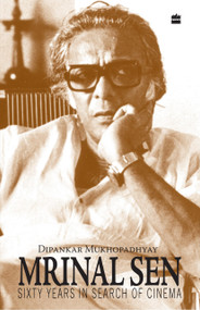 Mrinal Sen-60 Years In Search Of Cinema by Dipankar Mukhopadhyay, 9788172238353