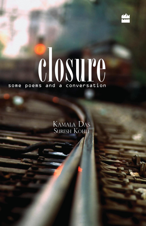 Closure - Some Poems and A Conversation by Suresh Kohli, 9788172238957