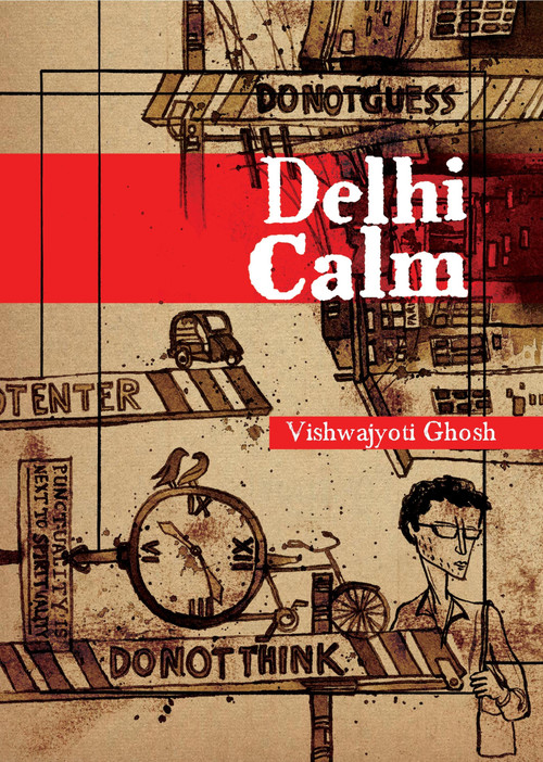 Delhi Calm by Vishwajyoti Ghosh, 9788172239398