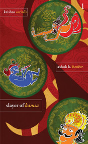 Krishna Bk 1 - Slayer Of Kamsa by Ashok K Banker, 9789350290002