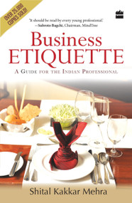 Business Etiquette (A Guide For The Indian Professional) by Shital Kakkar Mehra, 9789350291085
