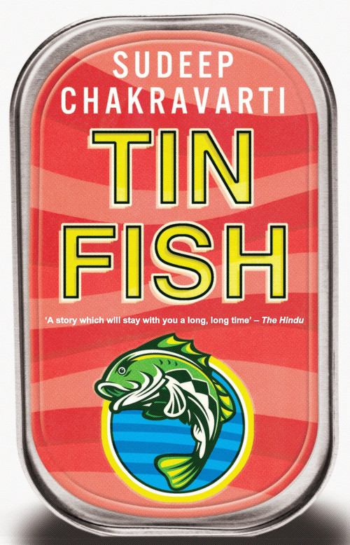 Tin Fish by Sudeep Chakravarti, 9789350291764