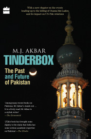 Tinderbox (The Past And Future Of Pakistan) by M J Akbar, 9789350291948