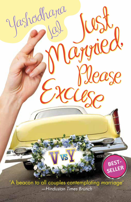 Just Married, Please Excuse (Opposite Attract-Trouble) by Yashodhara Lal, 9789350292273