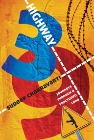 Highway 39 (Journeys Through A Fractured Land) by Sudeep Chakravarti, 9789350293348