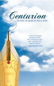 Centurion (The Father, The Son And The Spirit Of Cricket) by Pramesh Ratnakar, 9789350293829