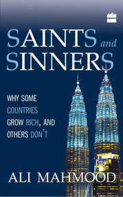 Saints And Sinners (Why Some Countries Grow Rich,And Others Don't) by Ali Mahmood, 9789350294055