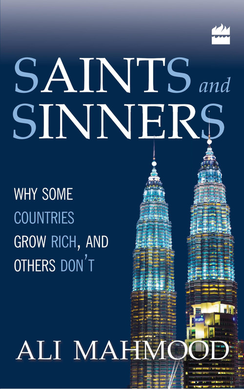 Saints And Sinners (Why Some Countries Grow Rich,And Others Don't) by Ali Mahmood, 9789350294055