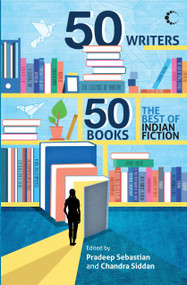 50 Writers, 50 Books (The Best Indian Fiction) by Chandra Siddan, 9789350294284