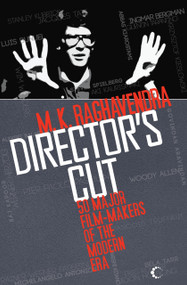 Director's Cut (50 Major Film-makers of the Modern Era) by M K Raghavendra, 9789350295458