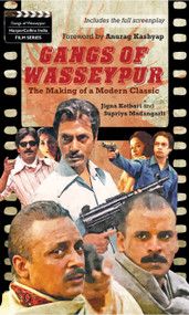Gangs Of Wasseypur (The Making Of a Modern Classic) by Supriya Madangarli, 9789350296219