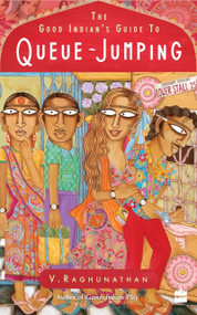 The Good Indian's Guide to Queue-jumping by V Raghunathan, 9789350296745