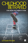 Childhood Betrayed (Child Abuse and Neglect in India) by Loveleen Kacker, 9789350297032